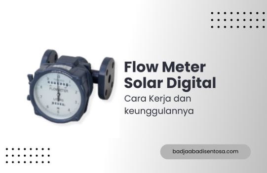 Mengenal Flow Meter Solar Digital, Cara Kerja, dan Keunggulannya